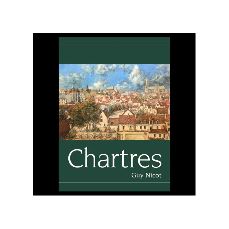 Chartres : par rues, tertres et monuments 