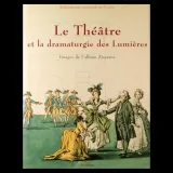 Le Théâtre et la dramaturgie des Lumières